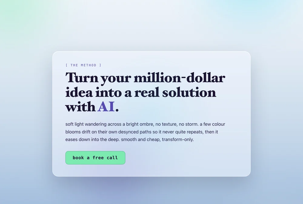 The approved redesigned landing page: a soft ombre background drifting from airy mint and cyan light at the top down into deep blue, with a frosted-glass card holding the serif headline "Turn your million-dollar idea into a real solution with AI" and a mint "book a free call" button.